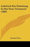 Lehrbuch Der Einleitung in Das Neue Testament (1889) di Bernhard Weiss edito da Kessinger Publishing