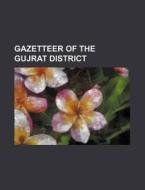 Gazetteer of the Gujrat District di Books Group edito da Rarebooksclub.com