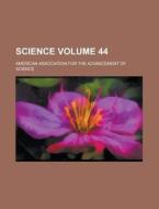 Science Volume 44 di American Association for Science edito da Rarebooksclub.com
