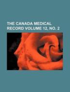 The Canada Medical Record Volume 12, No. 2 di Books Group edito da Rarebooksclub.com