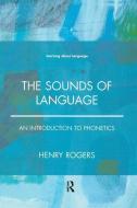 The Sounds of Language di Henry Rogers edito da Taylor & Francis Ltd