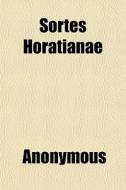 Sortes Horatianae di Anonymous, Books Group edito da General Books