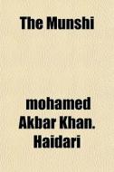 The Munshi di Mohamed Akbar Khan Haidari edito da General Books