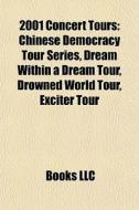 2001 Concert Tours: Chinese Democracy To di Books Llc edito da Books LLC, Wiki Series