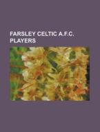 Farsley Celtic A.f.c. Players: Chris Bra di Books Llc edito da Books LLC, Wiki Series
