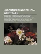 Judentum in Nordrhein-Westfalen di Quelle Wikipedia edito da Books LLC, Reference Series