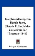 Josephus Macropedii: Fabula Sacra, Pietatis Et Pudicitiae Cultoribus Per Legenda (1544) di Georgius Macropedius edito da Kessinger Publishing