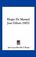 Elogio de Manuel Jose Othon (1907) di Jose Lepez-Portillo y. Rojas edito da Kessinger Publishing