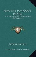 Granite for God's House: The Life of Orestes Augustus Brownson di Doran Whalen edito da Kessinger Publishing