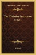 The Christian Instructor (1825) di G. Croft edito da Kessinger Publishing