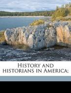 History And Historians In America; edito da Nabu Press