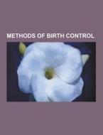 Methods Of Birth Control di Source Wikipedia edito da University-press.org