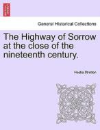 The Highway of Sorrow at the close of the nineteenth century. di Hesba Stretton edito da British Library, Historical Print Editions