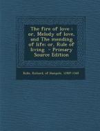Fire of Love: Or, Melody of Love, and the Mending of Life; Or, Rule of Living edito da Nabu Press