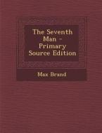 The Seventh Man di Max Brand edito da Nabu Press