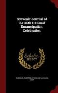 Souvenir Journal Of The 35th National Emancipation Celebration edito da Andesite Press