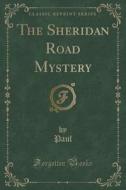 The Sheridan Road Mystery (classic Reprint) di Paul Paul edito da Forgotten Books
