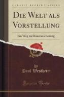 Die Welt Als Vorstellung di Paul Westheim edito da Forgotten Books