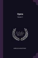 Opera; Volume 11 di Aurelius Augustinus edito da CHIZINE PUBN