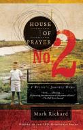 House of Prayer No. 2: A Writer's Journey Home di Mark Richard edito da ANCHOR