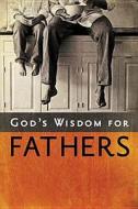 God's Wisdom for Fathers di Jack Countryman edito da Thomas Nelson Publishers