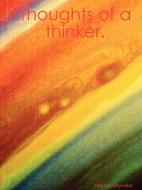 Thoughts of a Thinker. di Werner Reyneke edito da Lulu.com
