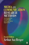 Media and Communication Research Methods: An Introduction to Qualitative and Quantitative Approaches di Arthur Asa Berger edito da Sage Publications (CA)