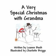 A Very Special Christmas with Grandma di Leanne Bush edito da America Star Books