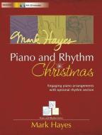 Mark Hayes: Piano and Rhythm Christmas: Engaging Piano Arrangements with Optional Rhythm Section edito da LORENZ PUB CO