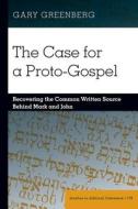 The Case for a Proto-Gospel di Gary Greenberg edito da Peter Lang