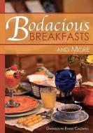 Bodacious Breakfasts and More di Gwendolyn Evans Caldwell edito da Booksurge Publishing