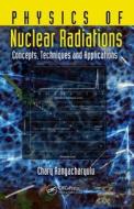 Physics of Nuclear Radiations di Chary (University of Saskatchewan Rangacharyulu edito da Taylor & Francis Inc
