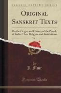 Original Sanskrit Texts, Vol. 1 di J Muir edito da Forgotten Books