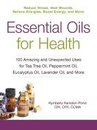 Essential Oils for Health di Kymberly Keniston-Pond edito da Adams Media Corporation