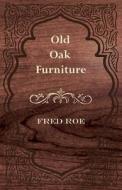 Old Oak Furniture di Fred Roe edito da Read Books