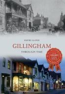 Gillingham Through Time di David Lloyd edito da Amberley Publishing