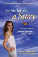 Let Me Tell You a Story: Inspirational Stories for Health, Happiness, and a Sexy Waist di James H. O'Keefe, Joan O'Keefe edito da ANDREWS & MCMEEL