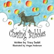 Chasing Bubbles di Tracy Sudol edito da America Star Books
