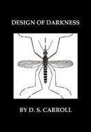 Design of Darkness di D. S. Carroll edito da Xlibris Corporation