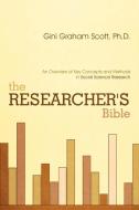 The Researcher's Bible di Gini Graham Scott Ph. D. edito da iUniverse