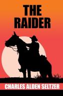 The Raider di Charles Alden Seltzer edito da Wildside Press