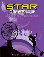 Star Undercover: Living a High Life Isn't Picture Perfect: Workbook for Grades 3-5 di Okyere Bonna, Laureen- Lois Duah edito da Createspace