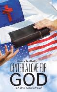 Center a Love for God di Casey McCollum edito da Westbow Press