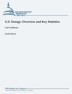 U.S. Energy: Overview and Key Statistics di Carl E. Behrens, Carol Glover edito da Createspace