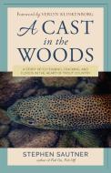 A Cast In The Woods di Stephen Sautner edito da Rowman & Littlefield