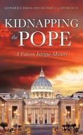 Kidnapping the Pope di Leonard F. Badia, Michael F. Capobianco edito da XULON PR