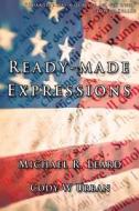 Readymade Expressions: An Extensive Collection of Idiomatic Expressions di Michael R. Leard edito da Createspace