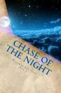 Chase of the Night: Retrace Your Steps to Unveil the Truth Behind the Inevitable di Kirk D. Green edito da Createspace