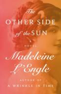 The Other Side of the Sun di Madeleine L'Engle edito da OPEN ROAD MEDIA