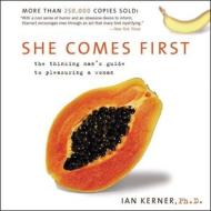 She Comes First: The Thinking Man's Guide to Pleasuring a Woman di Ian Kerner edito da HarperCollins (Blackstone)
